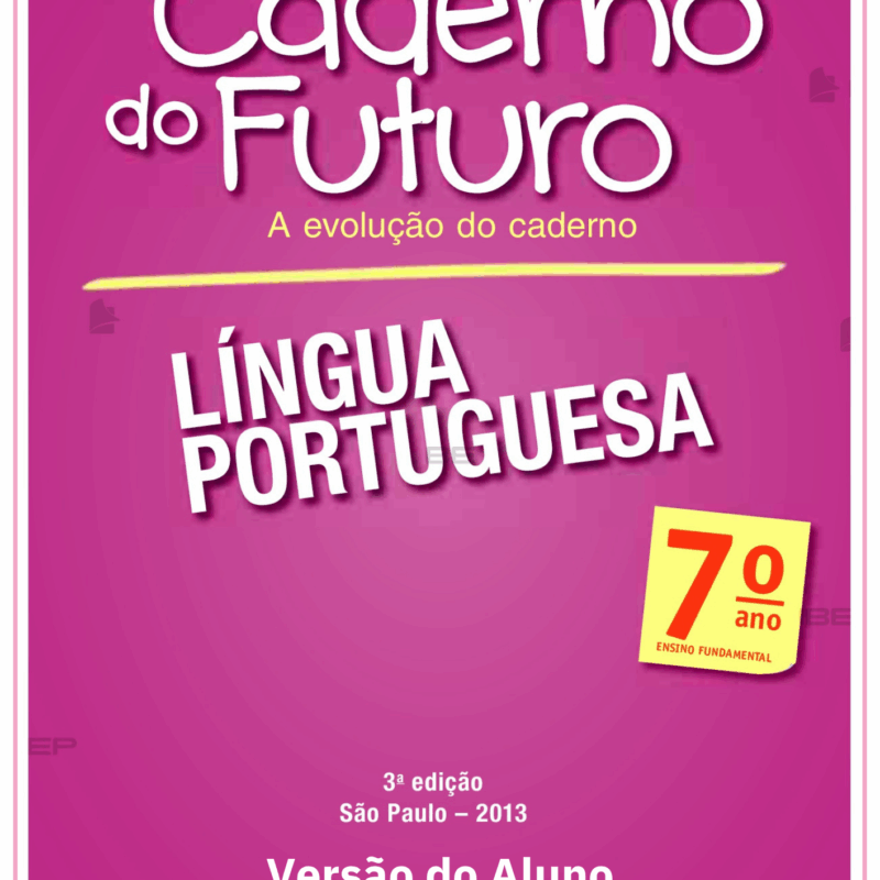 Caderno do Futuro 7º Ano Língua Portuguesa - Versão do Aluno Ed3