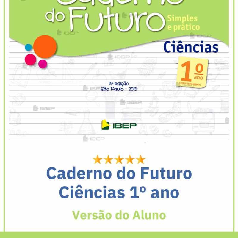 Caderno do Futuro 1º Ano Ciências – Versão do Aluno Ed3