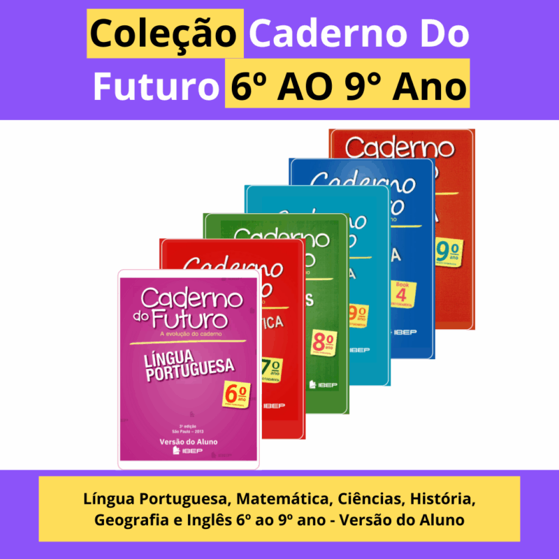 COLEÇÃO COMPLETA CADERNO DO FUTURO 6º AO 9º ANO VERSÃO DO ALUNO