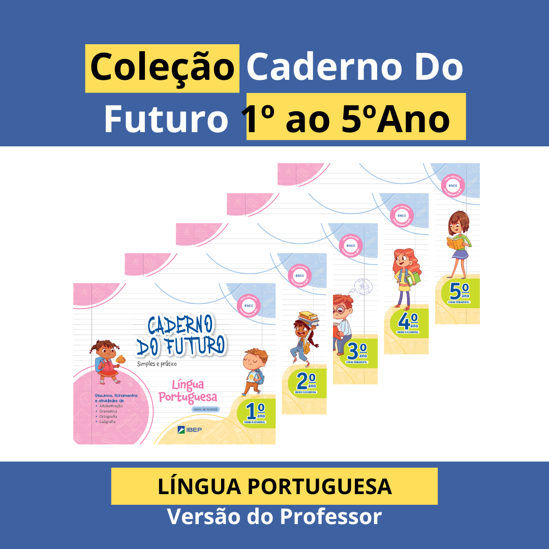 COLEÇÃO CADERNO DO FUTURO - LÍNGUA PORTUGESA 1º AO 5º ANO VERSÃO DO PROFESSOR - BNCC